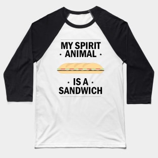 My Spirit Animal is a Sandwich Baseball T-Shirt